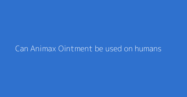 Can Animax Ointment Be Used On Humans Discussplaces