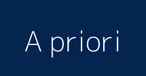 A Priori Definitions Meanings That Nobody Will Tell You
