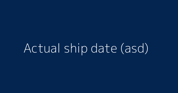 Actual Ship Date Asd Definitions Meanings That Nobody Will Tell You