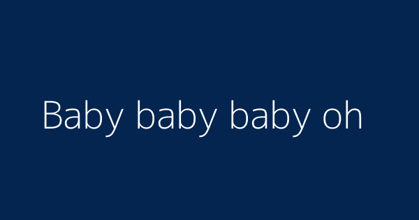 Baby Baby Baby Oh Definitions Meanings That Nobody Will Tell You Baby Baby Baby Oh Definitions Meanings That Nobody Will Tell You