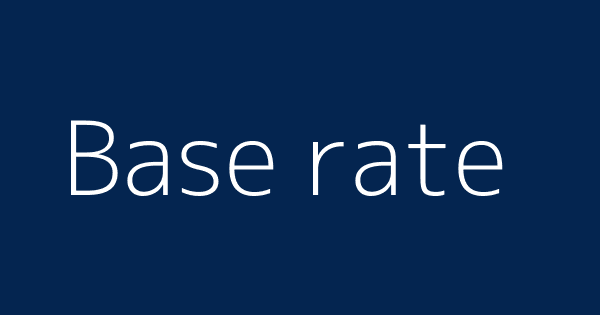 Base Rate Definitions Meanings That Nobody Will Tell You
