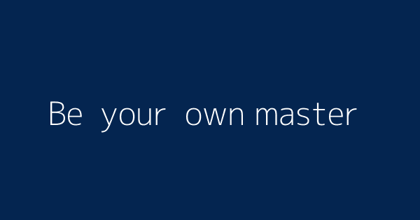 Be your own master | Definitions & Meanings That Nobody Will Tell You.