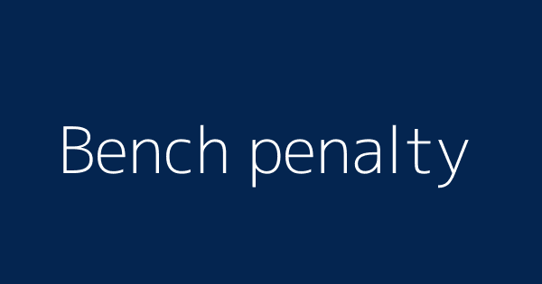 Bench Penalty Definitions Meanings That Nobody Will Tell You