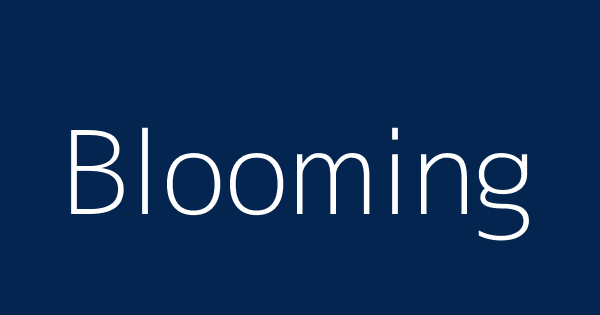 Blooming Definitions Meanings That Nobody Will Tell You Blooming Definitions Meanings That Nobody Will Tell You