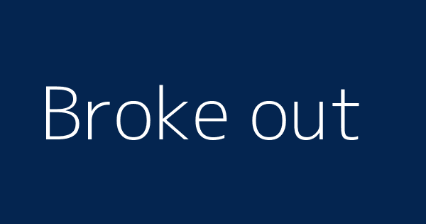 Broke Out Definitions Meanings That Nobody Will Tell You