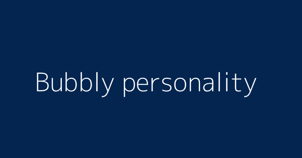 Bubbly Personality Definitions Meanings That Nobody Will Tell You
