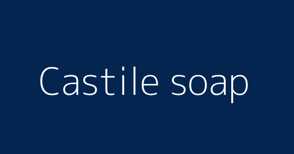 Castile Soap Definitions Meanings That Nobody Will Tell You