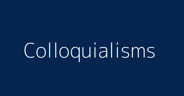 Colloquialism meaning