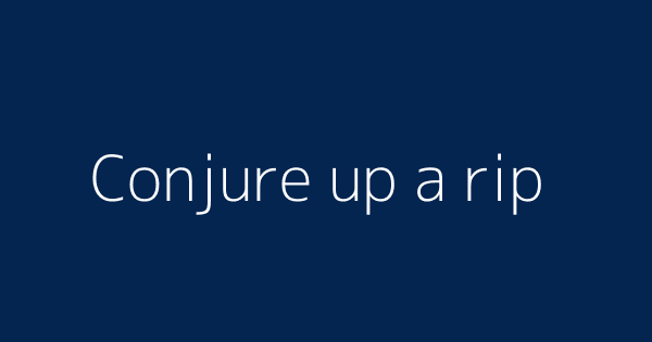 Conjure Up A Rip Definitions Meanings That Nobody Will Tell You