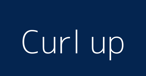 Curl Up Definitions Meanings That Nobody Will Tell You