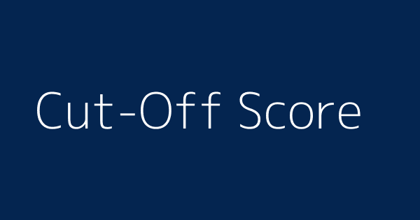 Cut Off Score Definitions Meanings That Nobody Will Tell You