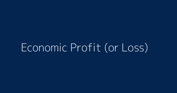 Economic Profit Or Loss Definitions Meanings That Nobody Will Tell You