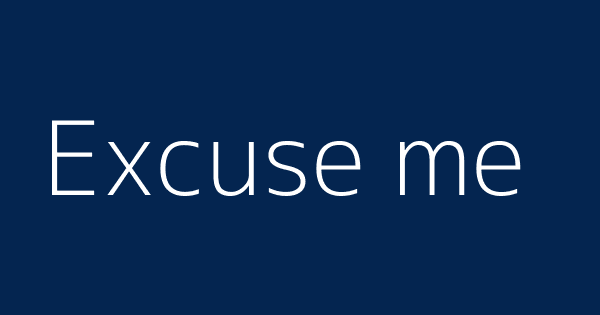 Excuse Me Definitions Meanings That Nobody Will Tell You