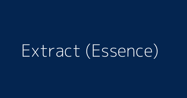 Extract Essence Definitions Meanings That Nobody Will Tell You
