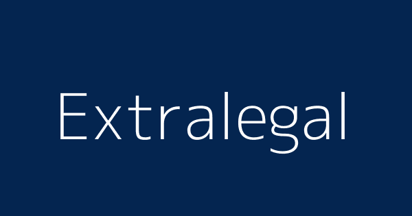 Extralegal Definitions Meanings That Nobody Will Tell You