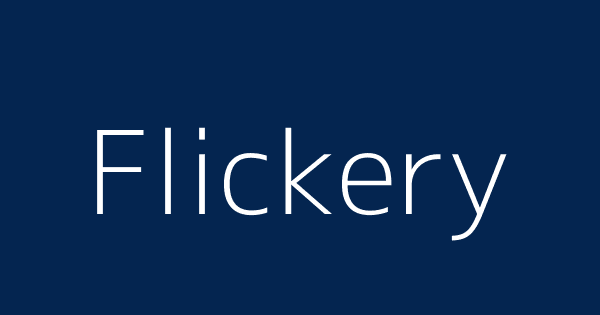 Flickery Flickery