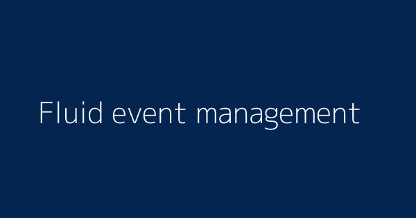 Fluid Event Management Definitions Meanings That Nobody Will Tell You