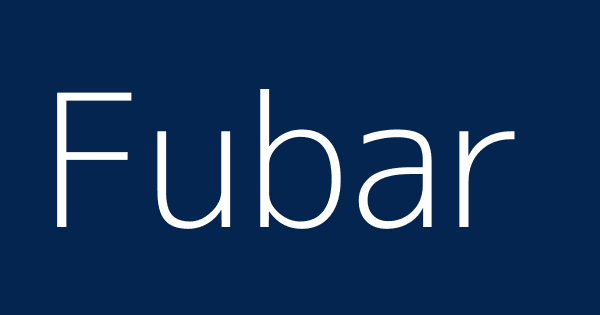 Fubar Definitions Meanings That Nobody Will Tell You