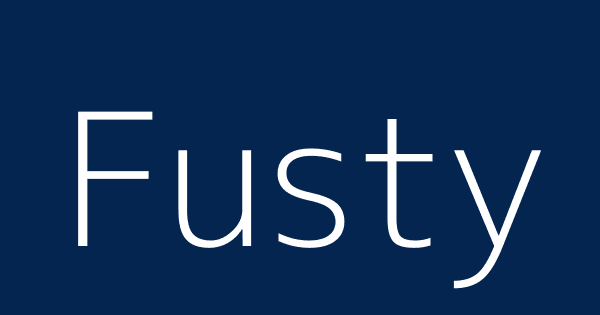 Fusty | Definitions & Meanings That Nobody Will Tell You.