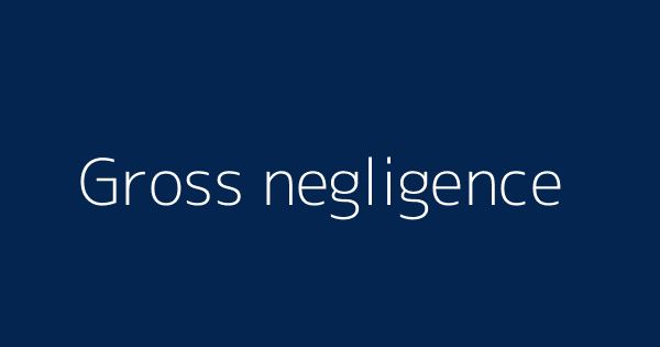 Gross Negligence Definitions Meanings That Nobody Will Tell You