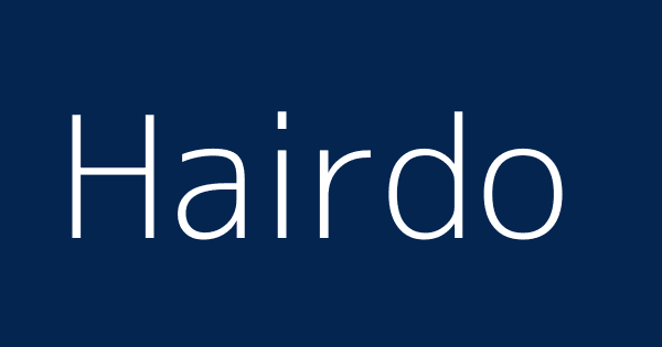 Hairdo | Definitions & Meanings That Nobody Will Tell You. Hairdo | Definitions & Meanings That Nobody Will Tell You.