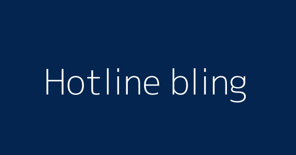 Hotline Bling Definitions Meanings That Nobody Will Tell You Hotline Bling Definitions Meanings That Nobody Will Tell You