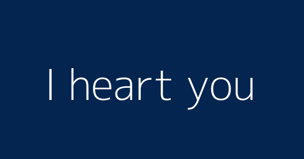 I Heart You Definitions Meanings That Nobody Will Tell You