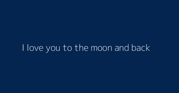 I Love You To The Moon And Back Definitions Meanings That Nobody Will Tell You