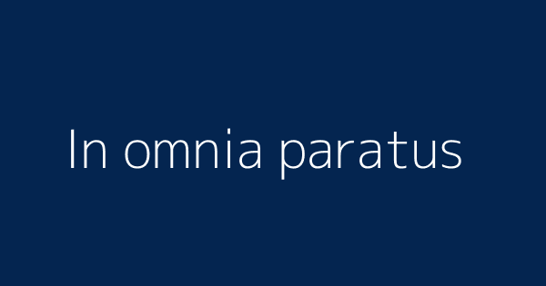 In Omnia Paratus Definitions Meanings That Nobody Will Tell You