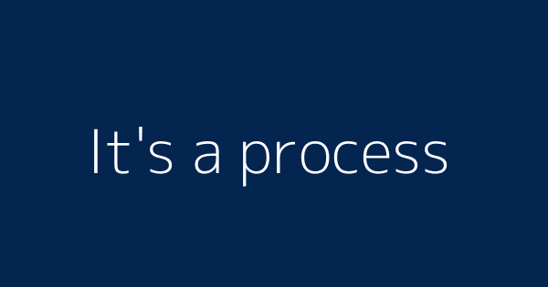 It S A Process Definitions Meanings That Nobody Will Tell You It S A Process Definitions Meanings That Nobody Will Tell You