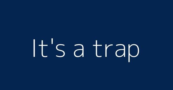 It S A Trap Definitions Meanings That Nobody Will Tell You