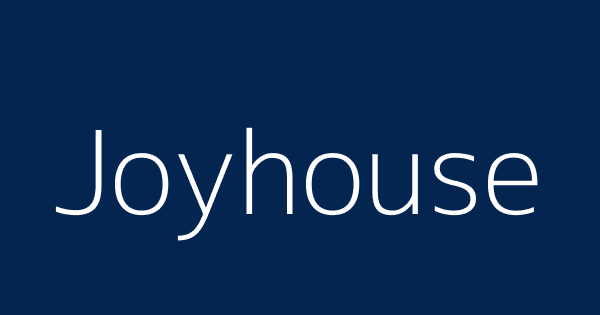 Joyhouse Definitions Meanings That Nobody Will Tell You