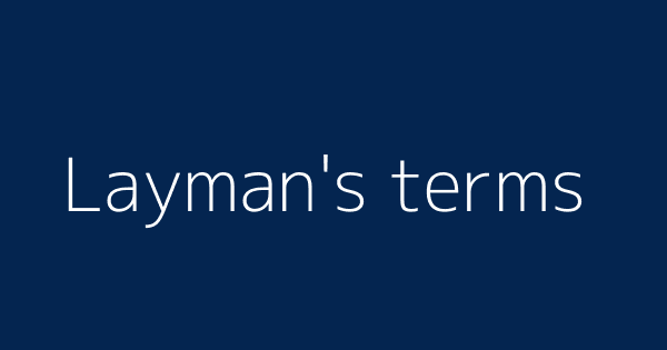 Layman S Terms Definitions Meanings That Nobody Will Tell You