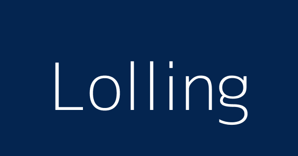 How To Say Lolling 