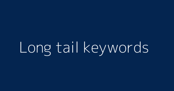 Long Tail Keywords Definitions Meanings That Nobody Will Tell You