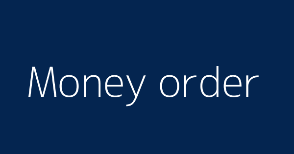 Money Order Definitions Meanings That Nobody Will Tell You