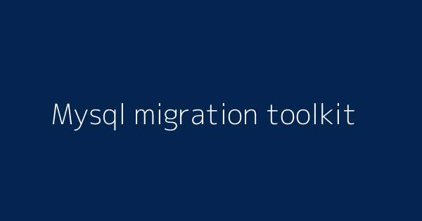 Mysql migration toolkit | Definitions & Meanings That Nobody Will Tell You.