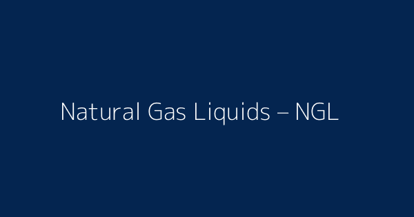 Natural Gas Liquids Ngl Definitions Meanings That Nobody Will Tell You