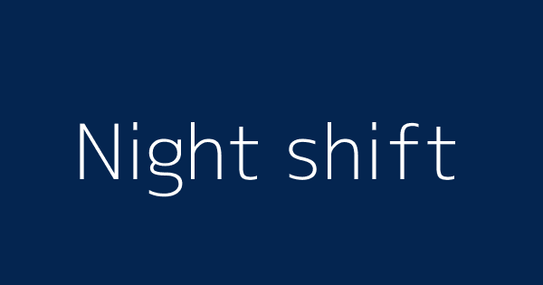 Night shift  Definitions & Meanings