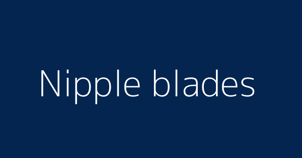 Nipple Blades