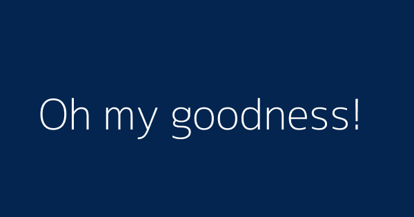 Oh My Goodness Definitions Meanings That Nobody Will Tell You
