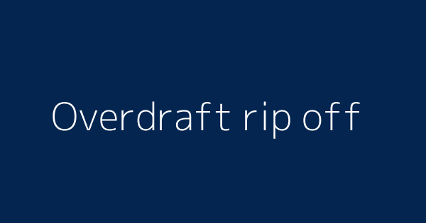 Overdraft Rip Off Definitions Meanings That Nobody Will Tell You