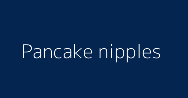 Pancake nipples | Definitions & Meanings That Nobody Will Tell You.