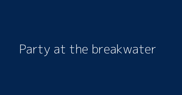 Party At The Breakwater Definitions Meanings That Nobody Will Tell You Party At The Breakwater Definitions Meanings That Nobody Will Tell You