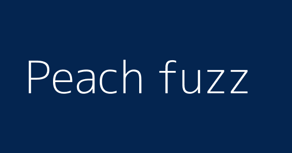 Peach Fuzz Definitions Meanings That Nobody Will Tell You