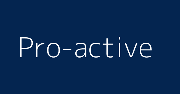 Pro Active Definitions Meanings That Nobody Will Tell You Pro Active Definitions Meanings That Nobody Will Tell You