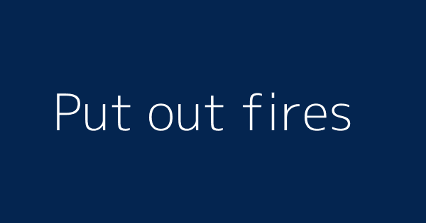 Put Out Fires Definitions Meanings That Nobody Will Tell You