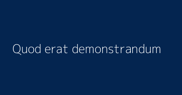 Quod Erat Demonstrandum Definitions Meanings That Nobody Will Tell You