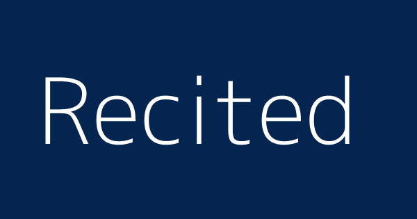 Recited Meaning 06et1qzpctzobm To Repeat Pronounce Or Rehearse As Before An Audience Something Prepared Or Committed To Memory Joze Nasution