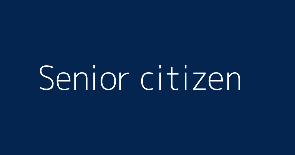 Senior citizen | Definitions & Meanings That Nobody Will Tell You.